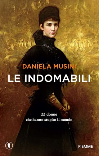 Le indomabili. 33 donne che hanno stupito il mondo