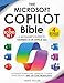 The Microsoft Copilot Bible: [3 in 1] A Beginner's Guide to Harness AI in Office 365 to Automate Workflows, Generate Content, Analyze Data, and 10x Your Productivity