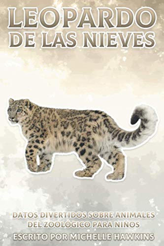 Leopardo de las Nieves: Datos divertidos sobre animales del zoológico para niños #45 (Spanish Edition)