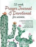 Prayer Journal and Devotional for Women: 52-Week 5-Minute Scripture, Devotional, and Inspired Prayer Notebook to Deepen Your Walk with God null Book Cover