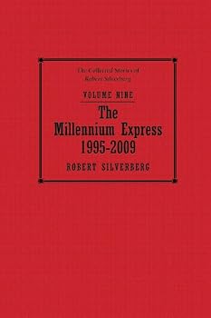 The Millennium Express - Book #9 of the Collected Stories of Robert Silverberg