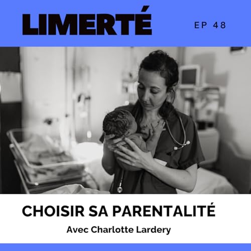 『E48 - Choisir sa parentalité, avec Charlotte Lardery』のカバーアート