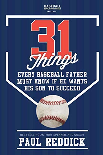 31 Things Every Baseball Father Must Know If He Wants His Son To Succeed