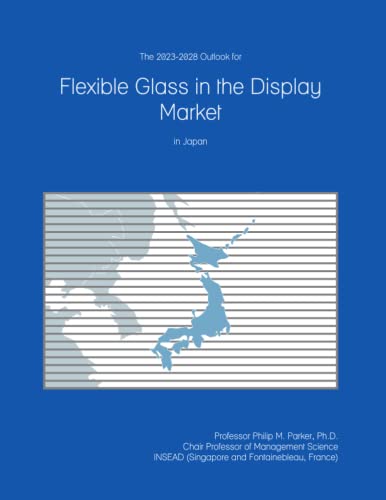 The 2023-2028 Outlook for Flexible Glass in the Display Market in Japan