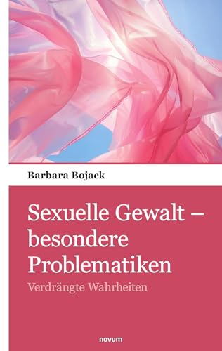 Sexuelle Gewalt – besondere Problematiken: Verdrängte Wahrheiten