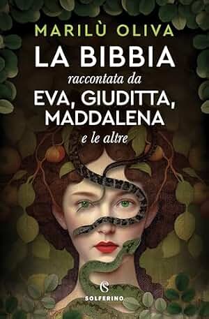 La Bibbia raccontata da Eva, Giuditta, Maddalena e le altre (Italian Edition)