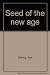 Seed of the new age