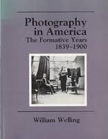 Photography in America: The Formative Years, 1839-1900 0826309534 Book Cover