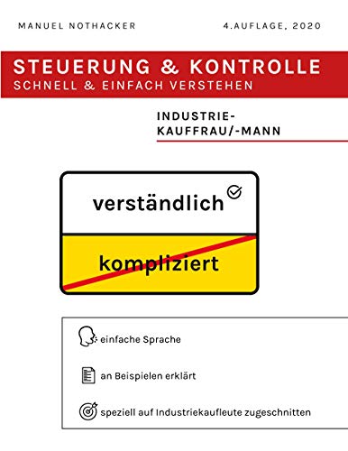 Steuerung und Kontrolle schnell & einfach verstehen - Industriekauffrau / Industriekaufmann: Prüfun Steuerung und Kontrolle schnell & einfach verstehen - Industriekauffrau / Industriekaufmann: Prüfun