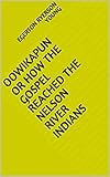  Oowikapun or How the Gospel reached the Nelson River Indians (English Edition)