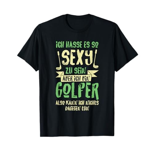 Sexy Golfer Golf Golfen Golfplatz Golfball Golferin Geschenk T-Shirt