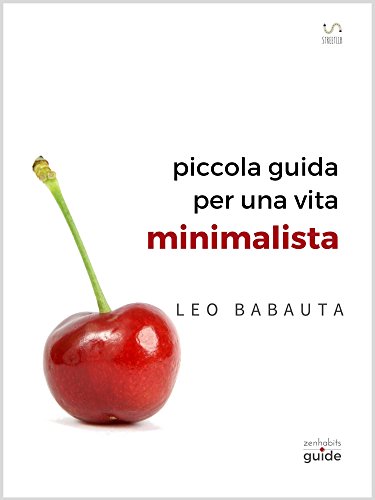 piccola guida per una vita minimalista (ZenHabits Guide)