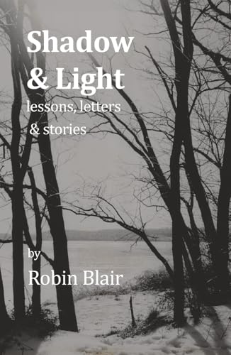Shadow & Light: lessons, letters and stories