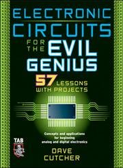 Buy Electronic Circuits For The Evil Genius: 57 Lessons With Projects โ BookShops.in