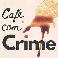 Café Com Crime Podcast Por Café Com Crime capa