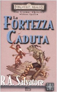 La fortezza caduta. The Cleric Quintet. Forgotten Realms: 4 La fortezza caduta. The Cleric Quintet. Forgotten Realms: 4