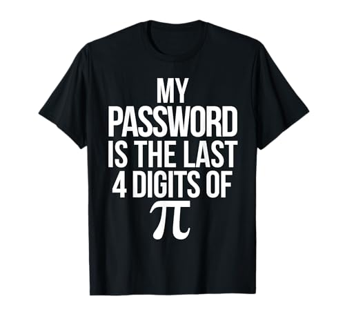 Funny Math Pun Joke Mon mot de passe est les 4 derniers chiffres de Pi T-Shirt