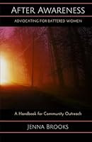 After Awareness: Advocating For Battered Women 1519782071 Book Cover
