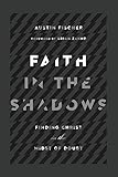 Faith in the Shadows: Finding Christ in the Midst of Doubt