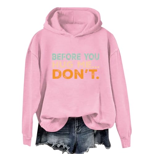 Before you Hug Me Don't Hoodie Funny Quotes Fashionable Crewneck Long Sleeve Comfort Hoodies