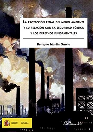 Portada de La protección penal del medio ambiente y su relación con la seguridad pública y los derechos fundamentales