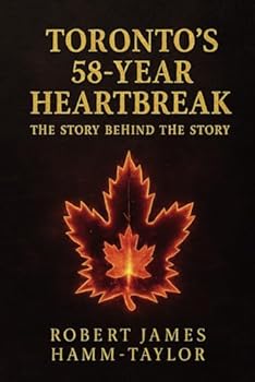 Paperback Toronto’s 58-Year Heartbreak: The Story Behind the Story Book