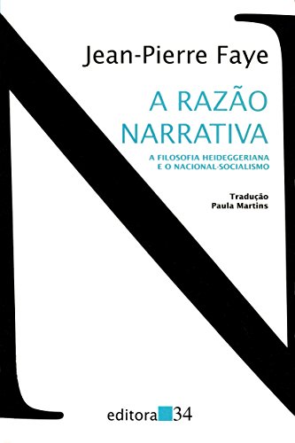 A razão narrativa: a filosofia heideggeriana e o nacional-socialismo