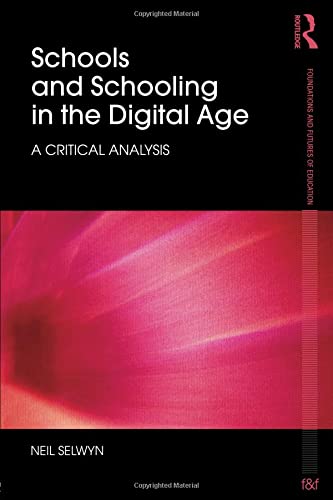 Schools and Schooling in the Digital Age: A Critical Analysis