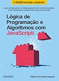 Lógica de Programação e Algoritmos com JavaScript: uma Introdução à Programação de Computadores com Exemplos e Exercícios Para Iniciantes