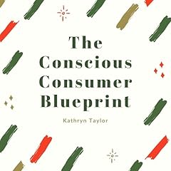 The Conscious Consumer Blueprint Audiobook By Kathryn Taylor cover art