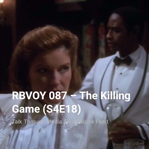 RBVOY 087 &ndash; The Killing Game (S4E18)