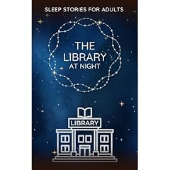 The Library at Night Audiobook By Sleep Stories For Adults cover art