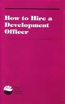 How to Hire a Development Officer:  From Defining Needs to Ensuring Successful Performance