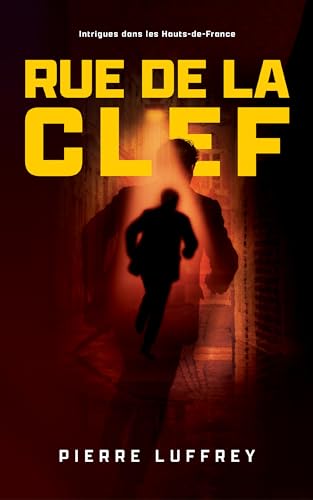 Rue De La Clef: Intrigues Dans Les Hauts-De-France