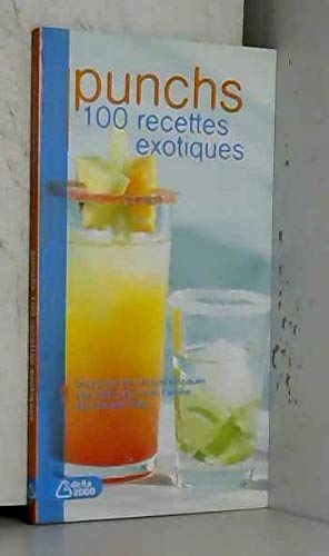 Punchs 100 Recettes Exotiques