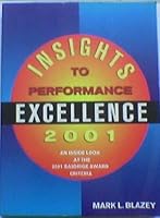 Insights to Performance Excellence 2001: An Inside Look at the 2001 Baldridge Award Criteria 0873894979 Book Cover