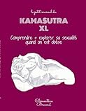  le petit manuel du Kamasutra XL: comprendre et explorer sa sexualité quand on est obèse