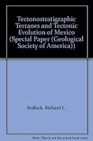 Tectonostratigraphic Terranes and Tectonic Evolution of Mexico (Special Paper (Geological Society of America)) 0813722780 Book Cover
