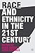 Race and Ethnicity in the 21st Century