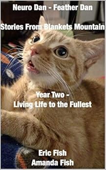 Kindle Store,Kindle eBooks,Crafts, Hobbies & Home Neuro Dan - Feather Dan Stories from Blankets Mountain Year Two - Living Life to the Fullest Eric Fish,Amanda Fish