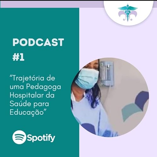 『1° episódio da série: Trajetória de uma Pedagoga hospitalar da SAÚDE para EDUCAÇÃO!』のカバーアート