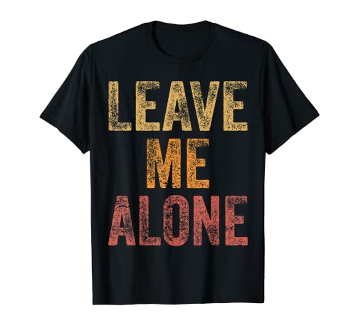 Leave Me Alone Introvert Retro Vintage Funny Maglietta