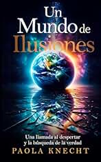 Un Mundo de Ilusiones: Una llamada al despertar y la búsqueda de la verdad