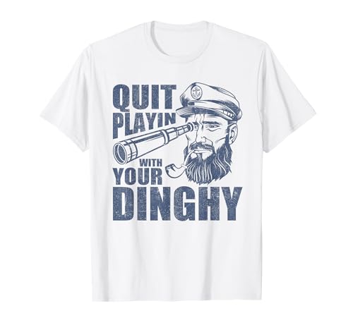 Quit Playing with Your Dinghy Funny Pontoon Boat Captain T-Shirt Small
