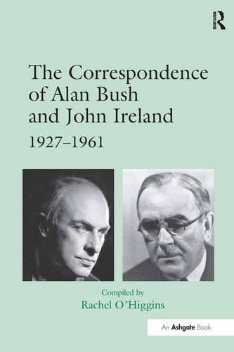 The Correspondence of Alan Bush and John Ireland: 1927–1961