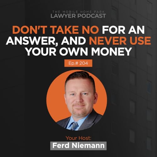 Ep. 204 | Case Study: Don't Take No For An Answer, and Never Use Your Own Money Podcast Por  arte de portada