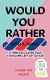 Would You Rather With A Twist!: A Timeless Classic Plus A Fun Game Left Up To Fate!