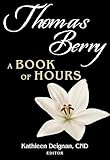 Thomas Berry: A Book of Hours