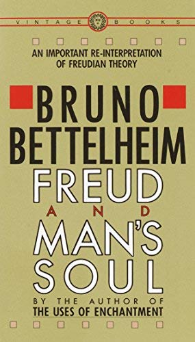 Freud and Man's Soul An Important Re-Interpretation of Freudian Theory by Bruno Bettelheim (January 12, 1984) Mass Market Paperback