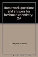 Homework questions and answers for freshman chemistry: "QA" 0536054193 Book Cover